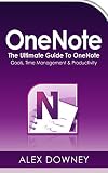 OneNote: The Ultimate Guide To OneNote - Goals, Time Management & Productivity (English Edition) by 