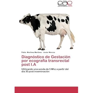 Diagnóstico de Gestación por ecografía transrectal post I.A: Utilizando una sonda de 5 Mhz a partir del día 30 post inseminación