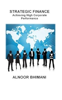 STRATEGIC FINANCE - Achieving High Corporate Performance by [Bhimani, Alnoor]