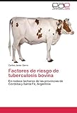 Image de Factores de riesgo de tuberculosis bovina: En rodeos lecheros de las provincias de Córdoba y Santa Fe, Argentina