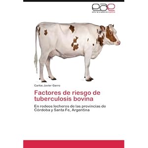 Factores de riesgo de tuberculosis bovina: En rodeos lecheros de las provincias de Córdoba y Santa Fe, Argentina