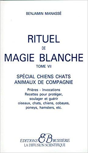 Télécharger Rituel de magie blanche, tome 7 : Spécial chiens, chats, animaux de compagnie (French Edition) by B PDF