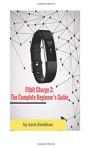Preisvergleich Produktbild Fitbit Charge 2: The Complete Beginner's Guide