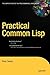 Practical Common Lisp (Books for Professionals by Professionals) by