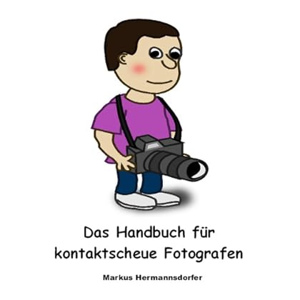[PDF] Download Das Handbuch für kontaktscheue Fotografen Kostenlos