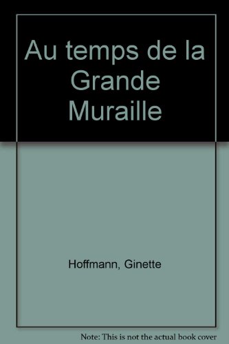 couverture de : Au temps de la Grande Muraille