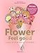 Flower Feel good : La fleur, un art de vivre qui fait du bien ! by 