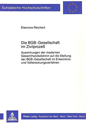 Preisvergleich Produktbild Die BGB-Gesellschaft im Zivilprozess: Auswirkungen der modernen Gesamthandsdoktrin auf die Stellung der BGB-Gesellschaft im Erkenntnis- und ... Universitaires Européennes, Band 777)