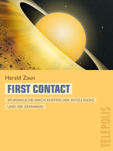 Download First Contact (Telepolis): Spurensuche nach kosmischer Intelligenz und die Gefahren Download First Contact (Telepolis): Spurensuche nach kosmischer Intelligenz und die Gefahren