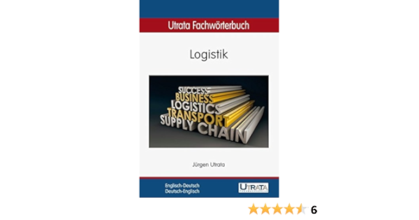 Utrata Fachworterbuch Logistik Englisch Deutsch Deutsch Englisch Utrata Fachworterbucher Englisch Deutsch Deutsch Englisch Amazon De Jurgen Utrata Ingrid Wiechert Beate Supianek Anke Lietmann Bucher