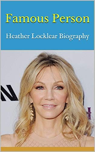 Famous Person: Heather Locklear Biography