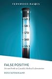 Image de False Positive: Private Profit in Canada's Medical Laboratories