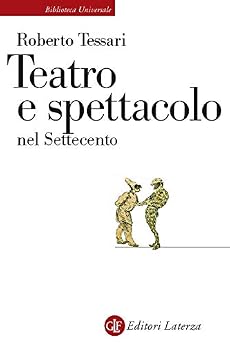 Roberto Tessari – Teatro e spettacolo nel Settecento (2018)