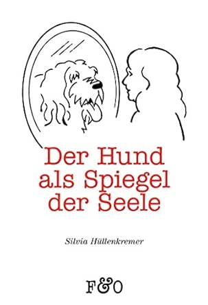 Der Hund Als Spiegel Der Seele Ebook Hullenkremer Silvia Amazon De Kindle Shop