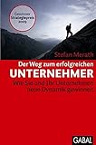 Der Weg zum erfolgreichen Unternehmer: Wie Sie und Ihr Unternehmen neue Dynamik gewinnen 