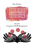 Improvisationstheater. Gruppen, Geld und Management by