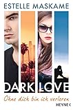 DARK LOVE - Ohne dich bin ich verloren: Roman (DARK-LOVE-Serie, Band 4)