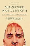 Our Culture, What's Left of It: The Mandarins and the Masses by 