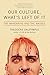 Our Culture, What's Left of It: The Mandarins and the Masses by 