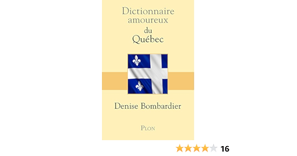 Amazon Fr Dictionnaire Amoureux Du Quebec Bombardier Denise Livres