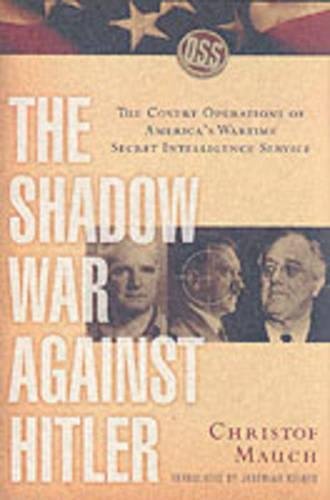 The Shadow War Against Hitler – The Covert Operations of America′s Wartime Secret Intelligence Service
