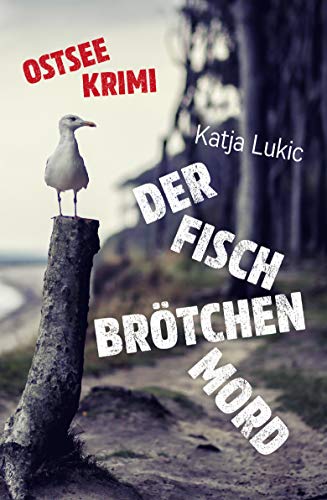 Der Fischbrötchenmord (Sören Fries ermittelt 1) Der Fischbrötchenmord (Sören Fries ermittelt 1)