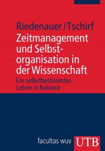 Download Zeitmanagement und Selbstorganisation in der Wissenschaft: Ein selbstbestimmtes Leben in Balance Download Zeitmanagement und Selbstorganisation in der Wissenschaft: Ein selbstbestimmtes Leben in Balance