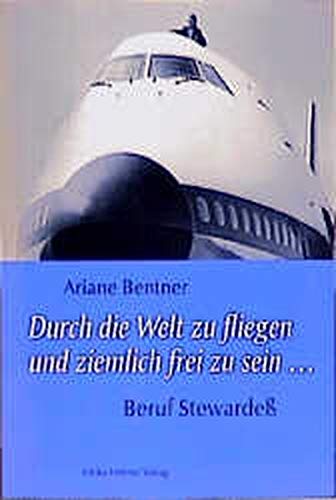 Durch die Welt zu fliegen und ziemlich frei zu sein: Beruf Stewardess (Aktuelle Frauenforschung)