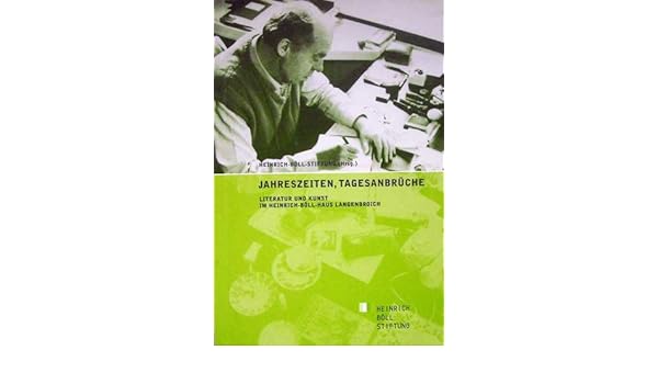 Jahreszeiten Tagesanbruche Literatur Und Kunst Im Heinrich Boll