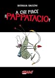 A chi piace il pappatacio?