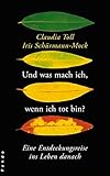Und was mach ich, wenn ich tot bin?: Eine Entdeckungsreise ins Leben danach by 