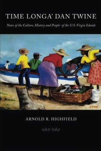 Time Longa' Dan Twine: Notes of the Culture, History and People of the U.S. Virgin Islands