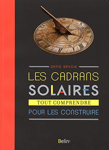 Télécharger Les cadrans solaires - Tout comprendre pour les construire Gratuit