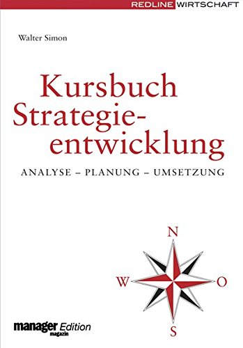 Kursbuch Strategieentwicklung: Analyse - Planung - Umsetzung (manager magazin Edition)