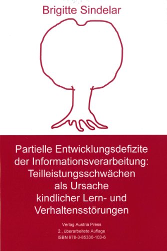 Download Partielle Entwicklungsdefizite in der Informationsverarbeitung: Teilleistungsschwächen als Ursache kindlicher Lern- und Verhaltensstörungen Download Partielle Entwicklungsdefizite in der Informationsverarbeitung: Teilleistungsschwächen als Ursache kindlicher Lern- und Verhaltensstörungen