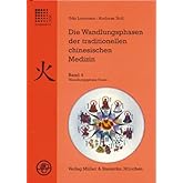 Die Wandlungsphasen der traditionellen chinesischen Medizin, 5 Bde., Bd.4, Die Wandlungsphase Feuer