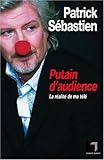 Putain d'audience : La réalité de ma télé
