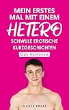 Mein erstes Mal mit einem Hetero: Schwule erotische Kurzgeschichten - Gay Romance by
