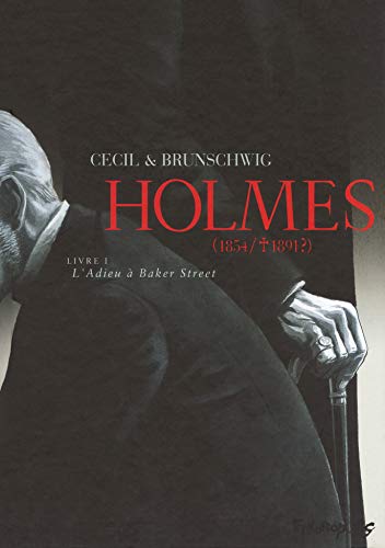 Holmes (Tome 1-L'Adieu à Baker Street): (1854/ † 1891 ?) by Luc Brunschwig