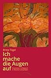 Ich mache die Augen auf: Emotionen erfolgreich in Weisheit verwandeln by 