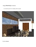 Image de Google SketchUp for Interiors: A conceptual guide for modeling interior spaces (English Edition)