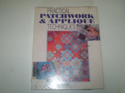 Practical Patchwork and Applique Techniques (A Quintet book)
