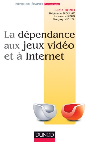 La dépendance aux jeux vidéo et à l'Internet (Pathologies)