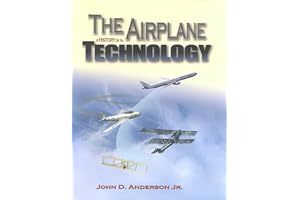 The Airplane: A History of Its Technology