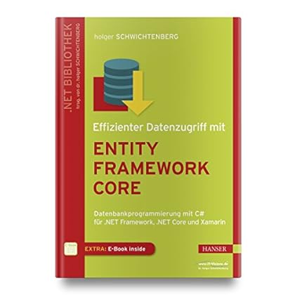 [PDF] Download Effizienter Datenzugriff mit Entity Framework Core: Datenbankprogrammierung mit C# für .NET Framework, .NET Core und Xamarin Kostenlos