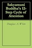 Image de Sakyamuni Buddha's 12-Step Cycle of Attention (English Edition)