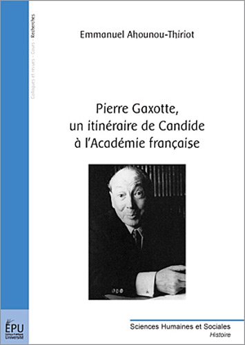 Pierre Gaxotte, un itinéraire de Candide à l'Académie française