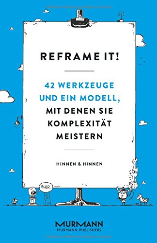 Download Reframe it!: 42 Werkzeuge und ein Modell, mit denen Sie Komplexität meistern Download Reframe it!: 42 Werkzeuge und ein Modell, mit denen Sie Komplexität meistern