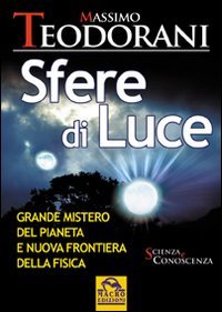 Sfere di luce. Grande mistero del pianeta e nuova frontiera della fisica libro