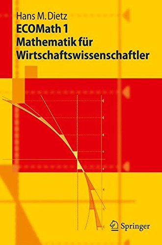 ECOMath 1 Mathematik für Wirtschaftswissenschaftler (Springer-Lehrbuch)